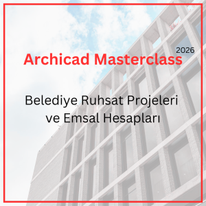 Archicad Masterclass - Belediye Ruhsat Projeleri ve Emsal Hesapları